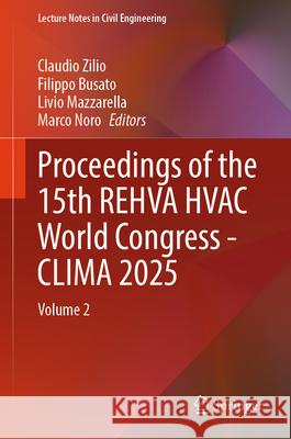 Proceedings of the 15th Rehva HVAC World Congress - Clima 2025: Volume 2 Claudio Zilio Filippo Busato Livio Mazzarella 9783032068095 Springer - książka