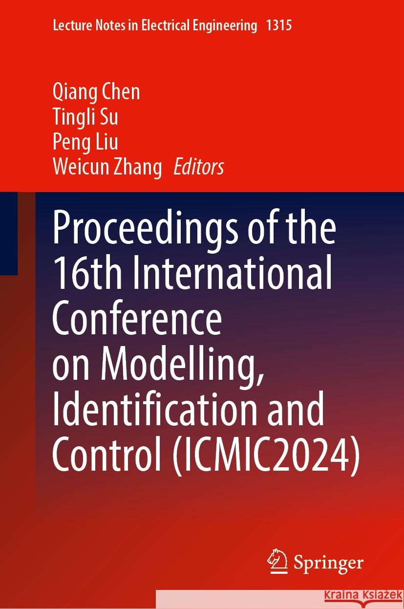 Proceedings of the 16th International Conference on Modelling, Identification and Control (ICMIC2024) Qiang Chen, Tingli Su, Peng Liu 9789819617760 Springer Nature Switzerland AG - książka