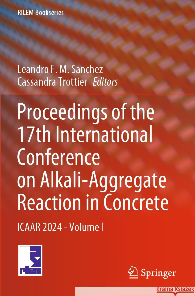 Proceedings of the 17th International Conference on Alkali-Aggregate Reaction in Concrete  9783031594212 Springer Nature Switzerland - książka