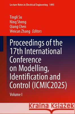Proceedings of the 17th International Conference on Modelling, Identification and Control (ICMIC2025)  9789819533114 Springer Nature Singapore - książka