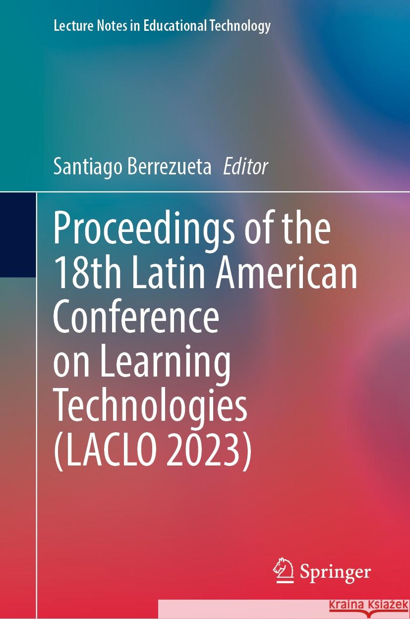 Proceedings of the 18th Latin American Conference on Learning Technologies (LACLO 2023)  9789819973521 Springer Nature Singapore - książka