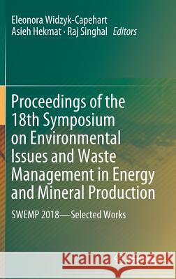 Proceedings of the 18th Symposium on Environmental Issues and Waste Management in Energy and Mineral Production: Swemp 2018--Selected Works Widzyk-Capehart, Eleonora 9783319999029 Springer - książka