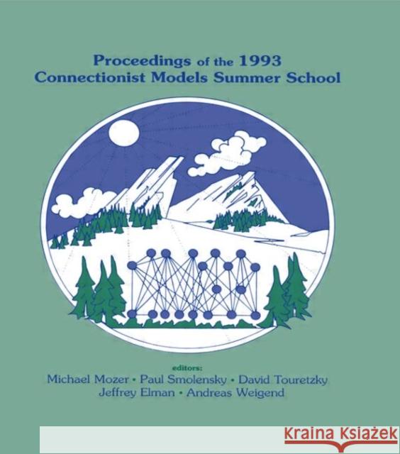 Proceedings of the 1993 Connectionist Models Summer School Michael C. Mozer Jeffrey L. Elman David S. Touretzky 9780805815900 Taylor & Francis - książka