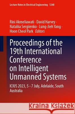 Proceedings of the 19th International Conference on Intelligent Unmanned Systems  9789819765904 Springer - książka