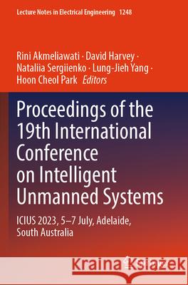 Proceedings of the 19th International Conference on Intelligent Unmanned Systems  9789819765935 Springer - książka