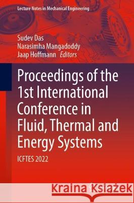 Proceedings of the 1st International Conference in Fluid, Thermal and Energy Systems: Icftes 2022 Sudev Das Narasimha Mangadoddy Jaap Hoffmann 9789819959891 Springer - książka
