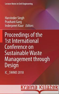 Proceedings of the 1st International Conference on Sustainable Waste Management Through Design: Ic_swmd 2018 Singh, Harvinder 9783030027063 Springer - książka