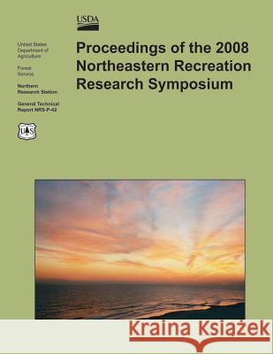 Proceedings of the 2008 Northeastern Recreation Research Symposium U. S. Department of Agriculture 9781505815696 Createspace - książka