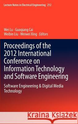 Proceedings of the 2012 International Conference on Information Technology and Software Engineering: Software Engineering & Digital Media Technology Lu, Wei 9783642345302 Springer - książka