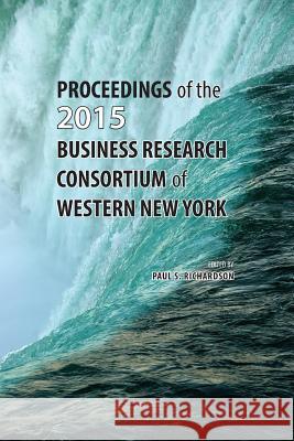 Proceedings of the 2015 Business Research Consortium Paul S. Richardson 9781621963400 Cambria Press - książka