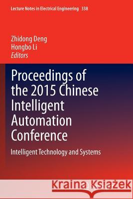 Proceedings of the 2015 Chinese Intelligent Automation Conference: Intelligent Technology and Systems Deng, Zhidong 9783662525913 Springer - książka