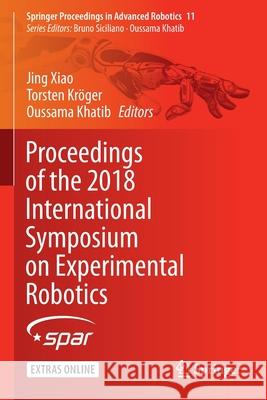 Proceedings of the 2018 International Symposium on Experimental Robotics Jing Xiao Torsten Kr 9783030339524 Springer - książka