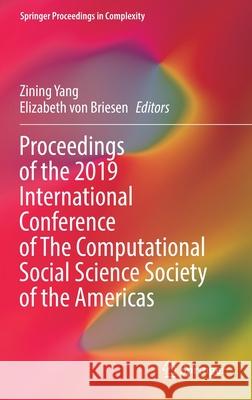 Proceedings of the 2019 International Conference of the Computational Social Science Society of the Americas Zining Yang Elizabeth Vo 9783030775162 Springer - książka