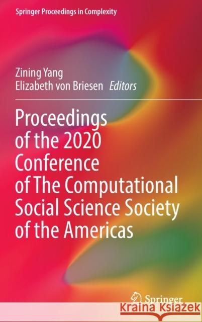 Proceedings of the 2020 Conference of the Computational Social Science Society of the Americas Zining Yang Elizabeth Vo 9783030834173 Springer - książka