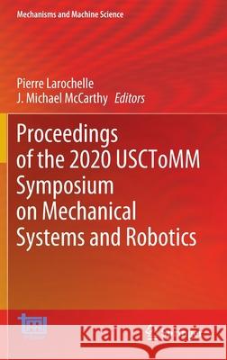 Proceedings of the 2020 Usctomm Symposium on Mechanical Systems and Robotics Larochelle, Pierre 9783030439286 Springer - książka