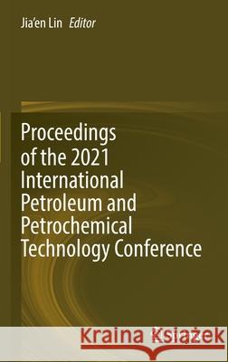 Proceedings of the 2021 International Petroleum and Petrochemical Technology Conference Lin, Jia'en 9789811694264 Springer Singapore - książka