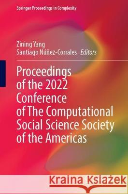 Proceedings of the 2022 Conference of The Computational Social Science Society of the Americas  9783031375521 Springer International Publishing - książka