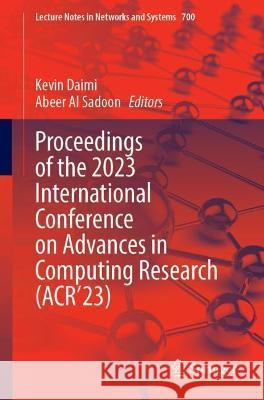 Proceedings of the 2023 International Conference on Advances in Computing Research (ACR'23) Kevin Daimi Abeer Al Sadoon  9783031337420 Springer International Publishing AG - książka