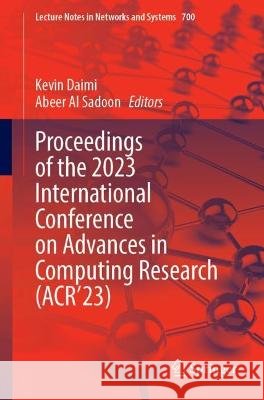 Proceedings of the 2023 International Conference on Advances in Computing Research (ACR'23) Kevin Daimi Abeer Al Sadoon  9783031337420 Springer International Publishing AG - książka