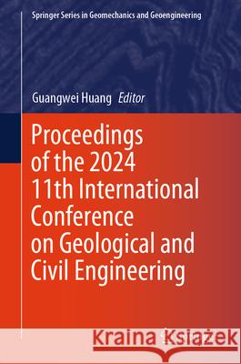 Proceedings of the 2024 11th International Conference on Geological and Civil Engineering Guangwei Huang 9783031686238 Springer - książka