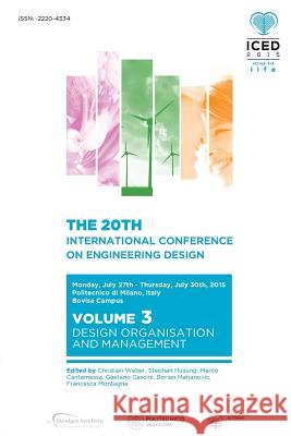 Proceedings of the 20th International Conference on Engineering Design (ICED 15) Volume 3: Design Organisation and Management Weber, Christian 9781904670667 Design Society - książka