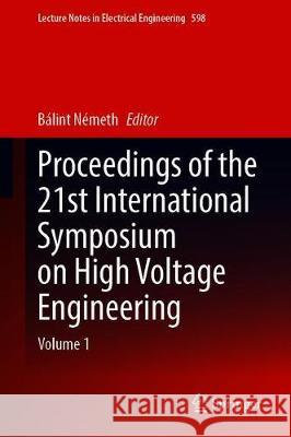 Proceedings of the 21st International Symposium on High Voltage Engineering: Volume 1 Németh, Bálint 9783030316754 Springer - książka