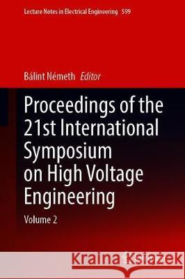 Proceedings of the 21st International Symposium on High Voltage Engineering: Volume 2 Németh, Bálint 9783030316792 Springer - książka