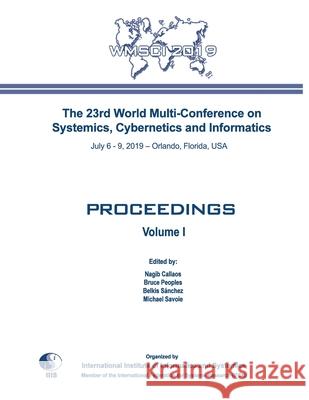 Proceedings of The 23rd World Multi-Conference on Systemics, Cybernetics and Informatics: Wmsci 2019 Bruce Peoples Belkis S 9781950492084 International Institute of Informatics and Cy - książka