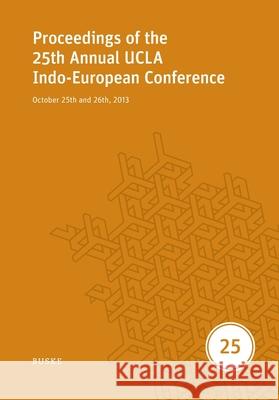 Proceedings of the 25th Annual UCLA Indo-European Conference: October 25th and 26th, 2013 Stephanie W. Jamison Brent Vine H. Craig Melchert 9783967699135 Helmut Buske Verlag - książka