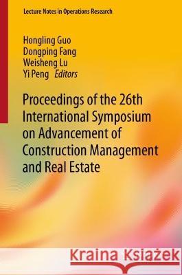 Proceedings of the 26th International Symposium on Advancement of Construction Management and Real Estate  9789811952555 Springer Nature Singapore - książka