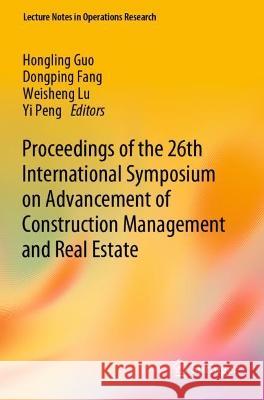 Proceedings of the 26th International Symposium on Advancement of Construction Management and Real Estate  9789811952586 Springer Nature Singapore - książka