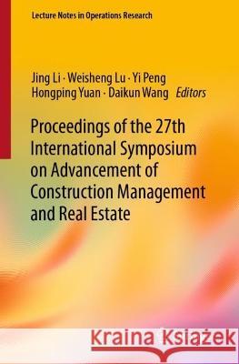 Proceedings of the 27th International Symposium on Advancement of Construction Management and Real Estate  9789819936250 Springer Nature Singapore - książka