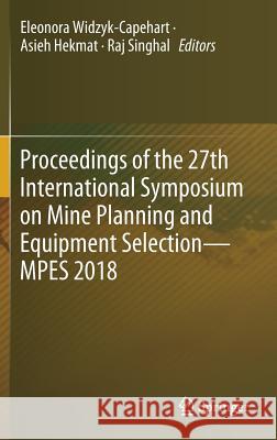 Proceedings of the 27th International Symposium on Mine Planning and Equipment Selection - Mpes 2018 Widzyk-Capehart, Eleonora 9783319992198 Springer - książka