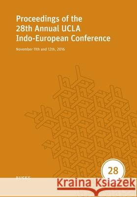 Proceedings of the 28th Annual UCLA Indo-European Conference: November 11th and 12th, 2016 David M. Goldstein Stephanie W. Jamison Brent Vine 9783967699166 Helmut Buske Verlag - książka