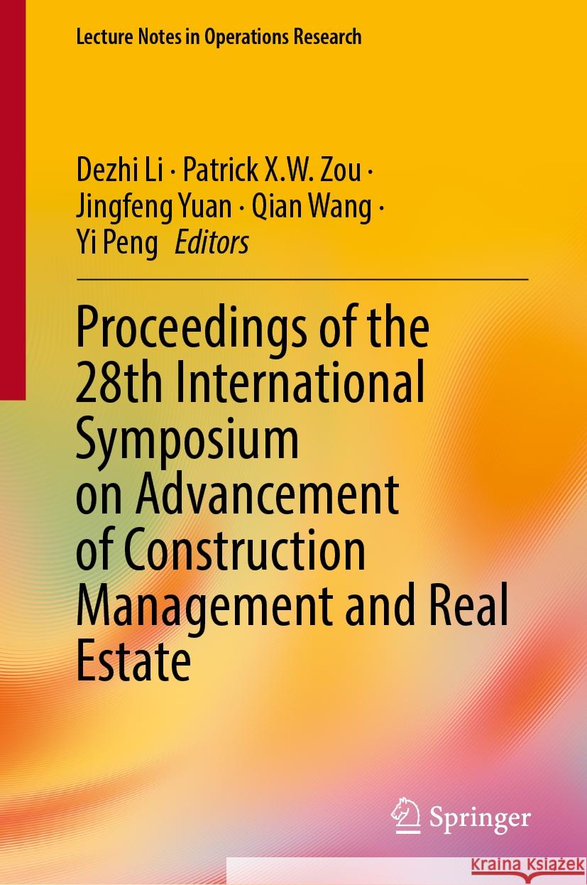 Proceedings of the 28th International Symposium on Advancement of Construction Management and Real Estate Dezhi Li Patrick X. W. Zou Jingfeng Yuan 9789819719488 Springer - książka