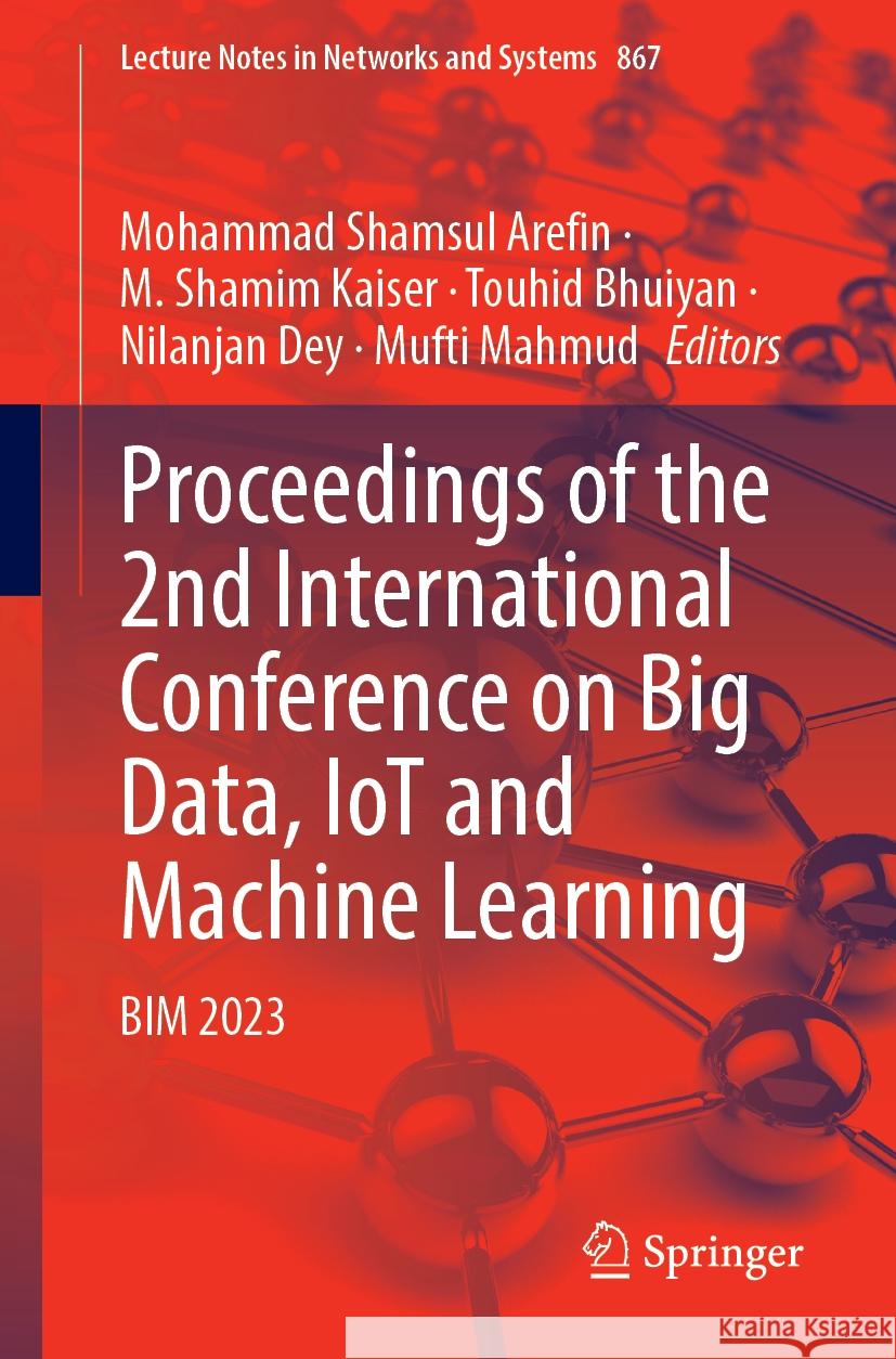 Proceedings of the 2nd International Conference on Big Data, Iot and Machine Learning: Bim 2023 Mohammad Shamsul Arefin M. Shamim Kaiser Touhid Bhuiyan 9789819989362 Springer - książka
