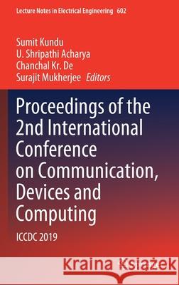 Proceedings of the 2nd International Conference on Communication, Devices and Computing: ICCDC 2019 Kundu, Sumit 9789811508288 Springer - książka