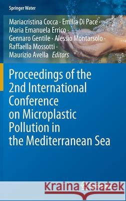 Proceedings of the 2nd International Conference on Microplastic Pollution in the Mediterranean Sea Mariacristina Cocca Emilia D Maria Emanuela Errico 9783030459086 Springer - książka