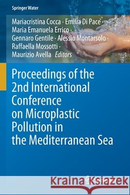 Proceedings of the 2nd International Conference on Microplastic Pollution in the Mediterranean Sea Mariacristina Cocca Emilia D Maria Emanuela Errico 9783030459116 Springer - książka
