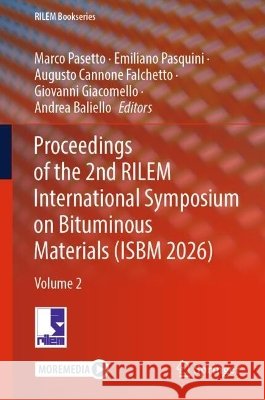 Proceedings of the 2nd Rilem International Symposium on Bituminous Materials (Isbm 2026): Volume 2 Marco Pasetto Emiliano Pasquini Augusto Cannone Falchetto 9783032306548 Springer - książka