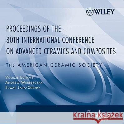 Proceedings of the 30th International Conference on Advanced Ceramics and Composites Andrew Wereszczak Edgar Lara-Curzio 9780470117026 John Wiley & Sons - książka