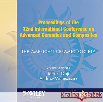 Proceedings of the 32nd International Conference on Advanced Ceramics and Composites Ohji, Tatsuki 9780470408339 John Wiley & Sons - książka