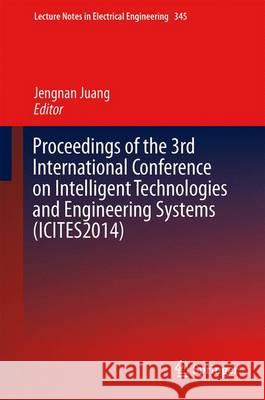 Proceedings of the 3rd International Conference on Intelligent Technologies and Engineering Systems (Icites2014) Juang, Jengnan 9783319173139 Springer - książka