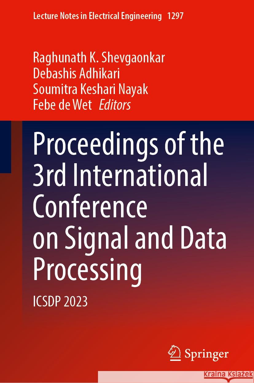 Proceedings of the 3rd International Conference on Signal and Data Processing: ICSDP 2023 Raghunath K. Shevgaonkar, Debashis Adhikari, Soumitra Keshari Nayak 9789819795772 Springer Verlag, Singapore - książka
