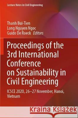 Proceedings of the 3rd International Conference on Sustainability in Civil Engineering: Icsce 2020, 26-27 November, Hanoi, Vietnam Bui-Tien, Thanh 9789811600555 Springer Nature Singapore - książka