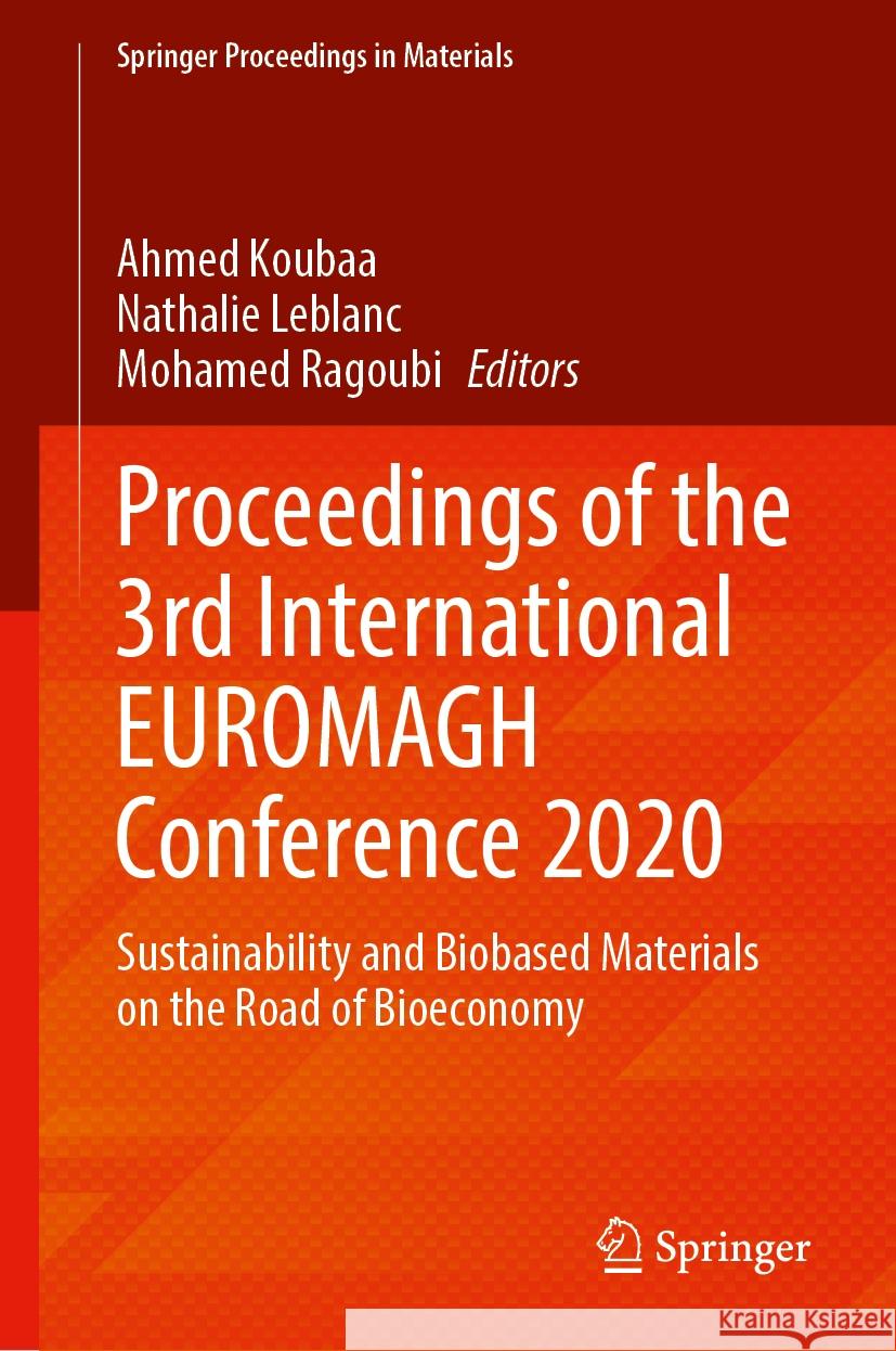 Proceedings of the 3rd International Euromagh Conference 2020: Sustainability and Biobased Materials on the Road of Bioeconomy Ahmed Koubaa Nathalie LeBlanc Mohamed Ragoubi 9789819719990 Springer - książka