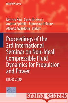 Proceedings of the 3rd International Seminar on Non-Ideal Compressible Fluid Dynamics for Propulsion and Power: Nicfd 2020 Pini, Matteo 9783030693084 Springer International Publishing - książka