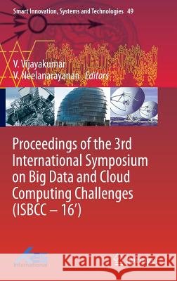 Proceedings of the 3rd International Symposium on Big Data and Cloud Computing Challenges (Isbcc - 16') Vijayakumar, V. 9783319303475 Springer - książka