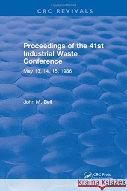 Proceedings of the 41st Industrial Waste Conference May 1986, Purdue University John M. Bell   9781315890289 CRC Press - książka