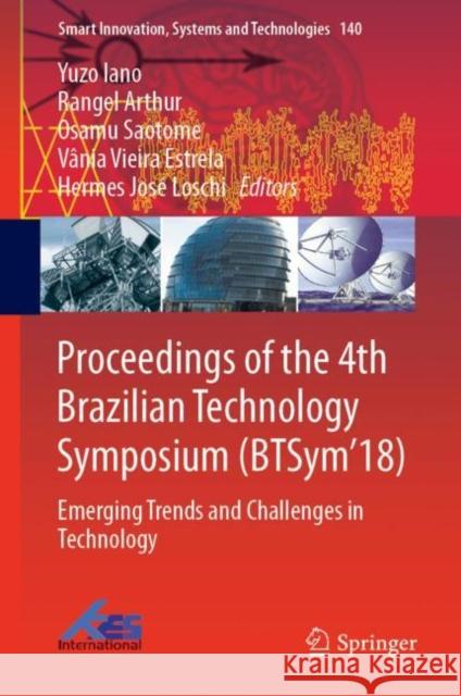 Proceedings of the 4th Brazilian Technology Symposium (Btsym'18): Emerging Trends and Challenges in Technology Iano, Yuzo 9783030160524 Springer - książka